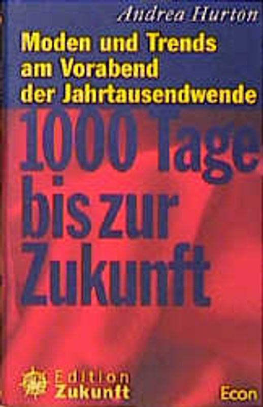 1000 Tage bis zur Zukunft. Moden und Trends am Vorabend der Jahrtausendwende
