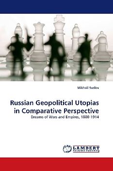 Russian Geopolitical Utopias in Comparative Perspective