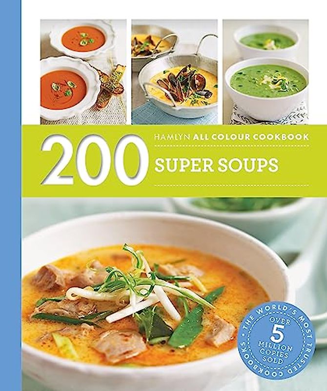 Hamlyn All Colour Cookery: 200 Super Soups: Hamlyn All Colour Cookbook