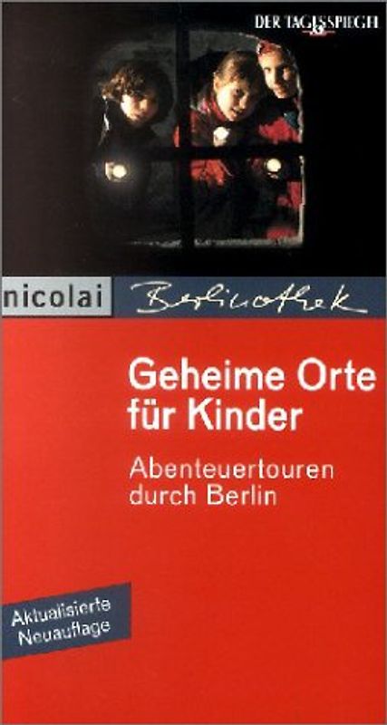 Geheime Orte für Kinder. Abenteuertouren durch Berlin