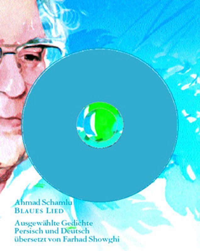 Blaues Lied. Gedichte Persisch-Deutsch