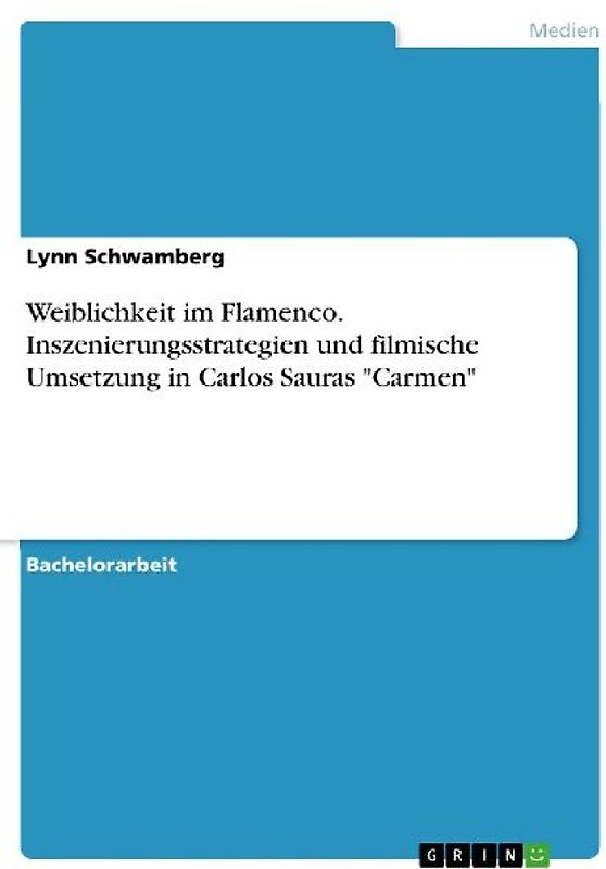 Weiblichkeit im Flamenco. Inszenierungsstrategien und filmische Umsetzung in Carlos Sauras "Carmen"