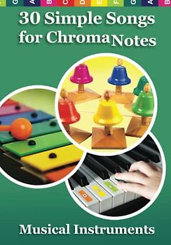 30 Simple Songs for ChromaNotes Musical Instruments: Music for Beginners