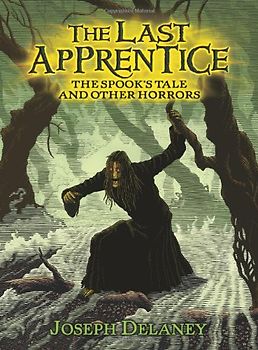 The Last Apprentice: The Spook's Tale: And Other Horrors - Delaney, Joseph