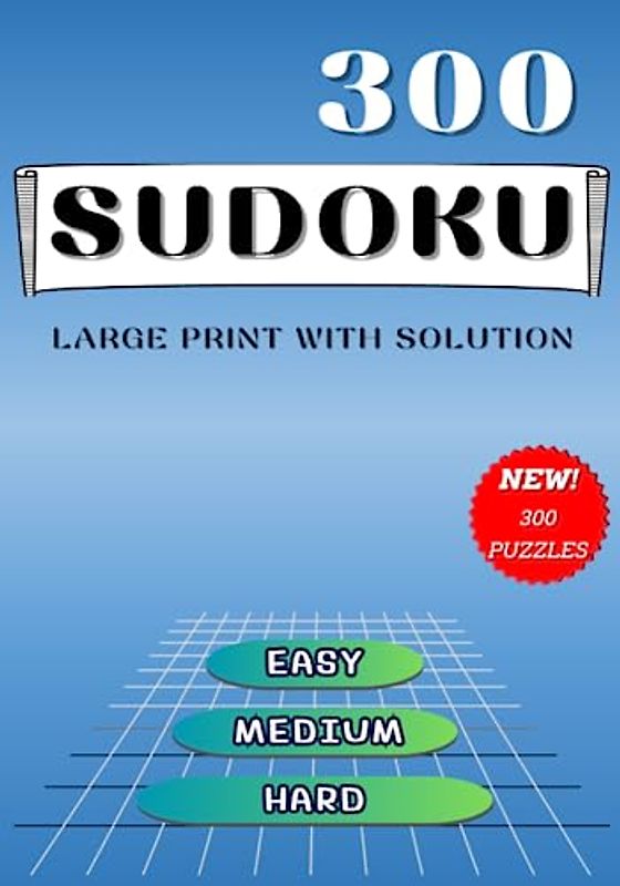 300 Easy to Hard, Sudoku Puzzles Book: Large Print with Solutions (Two Puzzle Per Page)