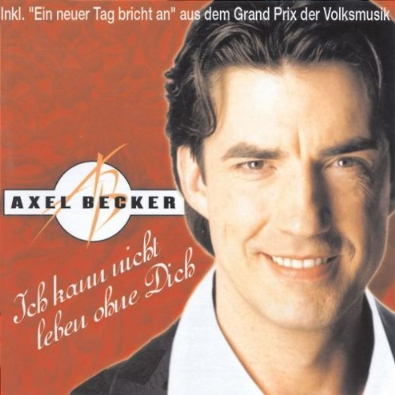 Axel Becker - Ich Kann Nicht Leben Ohne Dich