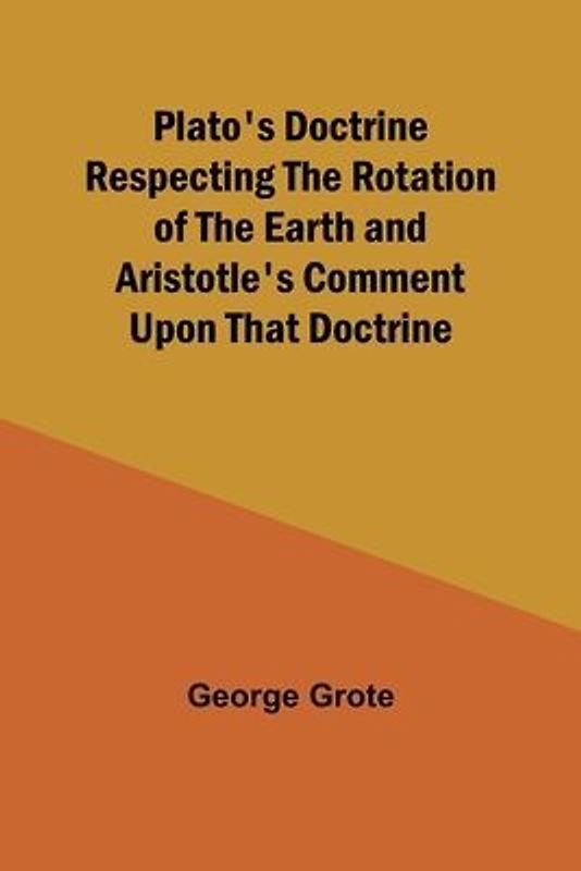 Plato's Doctrine Respecting the Rotation of the Earth and Aristotle's Comment Upon That Doctrine