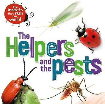 The Insects that Run Our World: The Helpers and the Pests