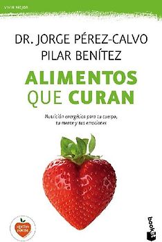 Alimentos que curan : nutrición energética para tu cuerpo, tu mente y tus emociones