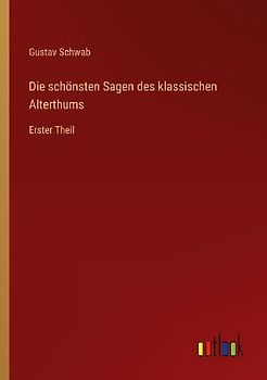 Die schönsten Sagen des klassischen Alterthums