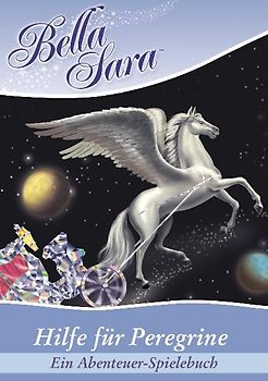 Bella Sara: Hilfe für Peregrine - Ein Abenteuer-Spielebuch