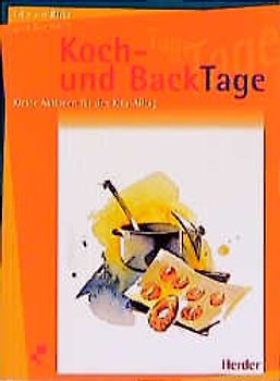 Koch- und BackTage. Kleine Aktionen für den Kita-Alltag