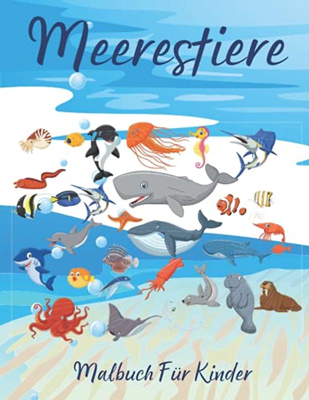 Meerestiere Malbuch Für Kinder: Erstaunliches Meeresleben Malbuch für Kinder im Alter von 4-8 Jahren l Unterwasser-Malvorlagen für Meereslebewesen l Spaß-Malbuch für Jungen und Mädchen