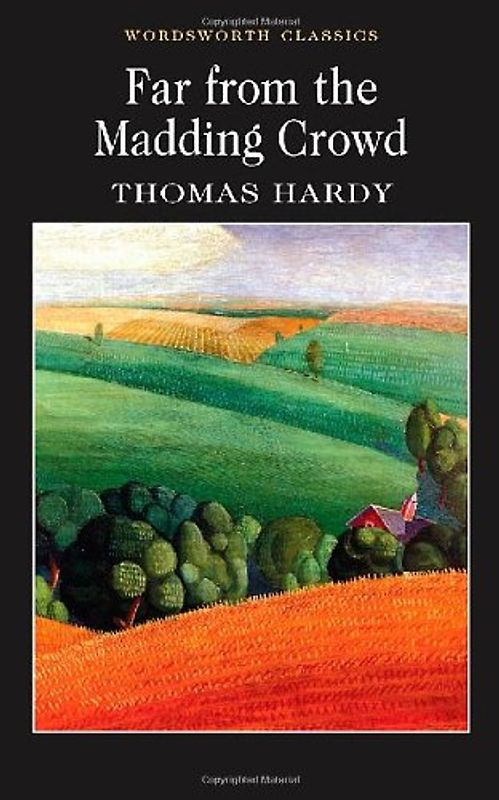 Far from the Madding Crowd (Wordsworth Classics) - Thomas Hardy