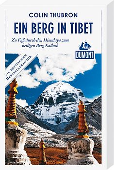 DuMont Reiseabenteuer Ein Berg in Tibet. Zu Fuß durch den Himalaya zum heiligen Berg Kailash