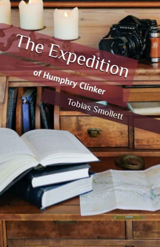 The Expedition of Humphry Clinker: The 1771 Satirical Classic (Annotated)