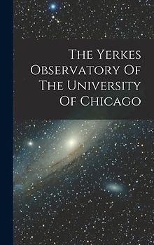 The Yerkes Observatory Of The University Of Chicago