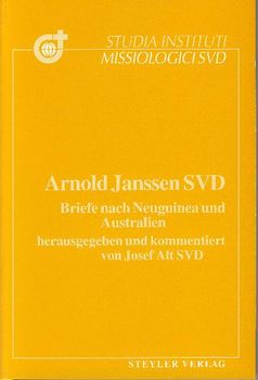 Arnold Janssen SVD, Briefe nach Neuguinea und Australien