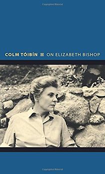 On Elizabeth Bishop (Writers on Writers) - Tóibín, Colm