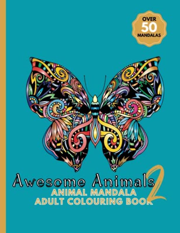 Awesome Animals 2 - Adult Colouring Book, Animal Mandalas Colouring Bok For Adults, Over 50 Stunning Designs,: Stress Relieving Mandala Animals, ... Book. ADHD Colouring Book For Adults