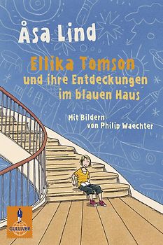 Ellika Tomson und ihre Entdeckungen im blauen Haus. Roman