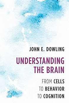 Understanding the Brain: From Cells to Behavior to Cognition