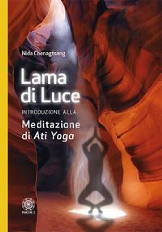 Lama di luce. Introduzione alla meditazione di 'Ati yoga'