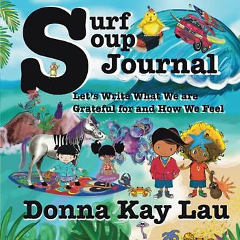 Surf Soup Journal: Let's Write What We are Grateful For and How We Feel