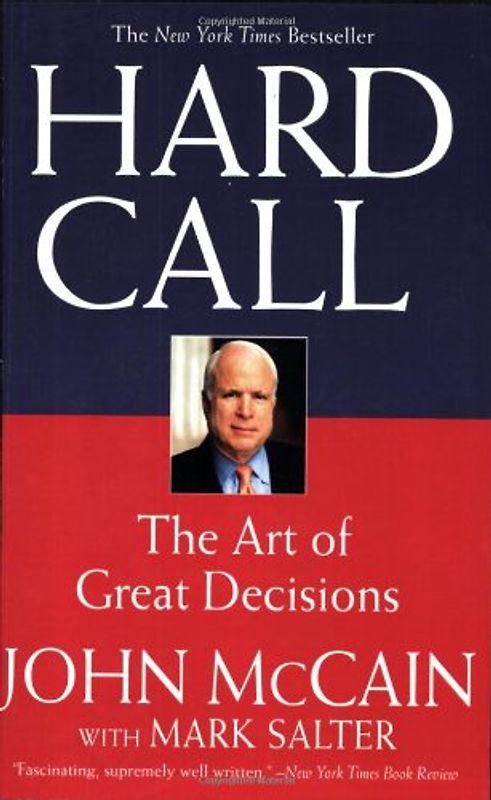 Hard Call: The Art of Great Decisions - John McCain
