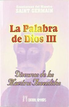 La palabra de Dios (III) : discursos de los maestros ascendidos
