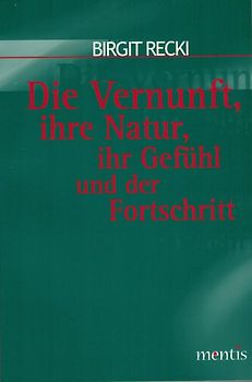 Die Vernunft, ihre Natur, ihr Gefühl und der Fortschritt