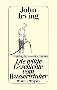 Die wilde Geschichte vom Wassertrinker. Roman