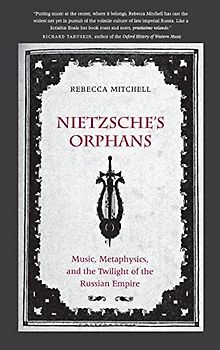 Nietzsche's Orphans: Music, Metaphysics, and the Twilight of the Russian Empire (Eurasia Past and Present)