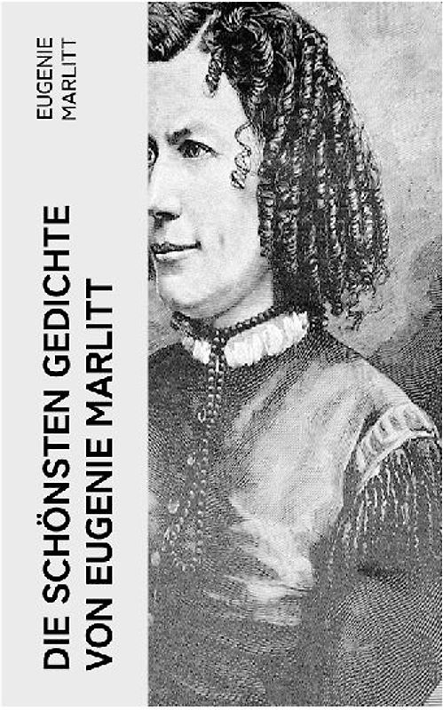 Die schönsten Gedichte von Eugenie Marlitt