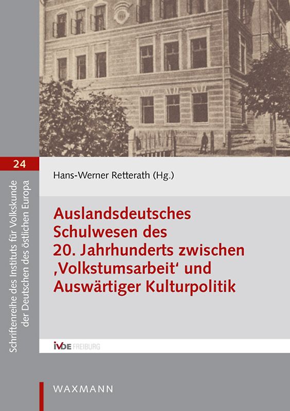 Auslandsdeutsches Schulwesen des 20. Jahrhunderts zwischen ‚Volkstumsarbeit‘ und Auswärtiger Kulturpolitik