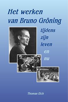 Das Wirken Bruno Grönings zu seinen Lebzeiten und heute