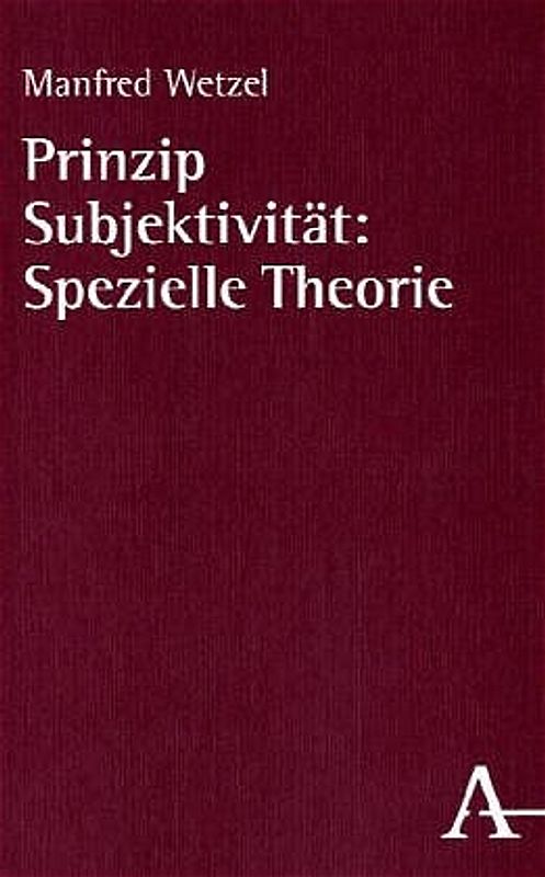 Prinzip Subjektivität: Spezielle Theorie