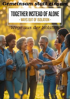 Gemeinsam statt einsam - Wege aus der Isolation
