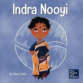 Indra Nooyi: A Kid's Book About Trusting Your Decisions (Mini Movers and Shakers, Band 9)