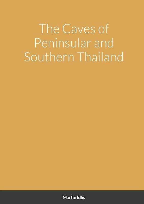 The Caves of Peninsular and Southern Thailand