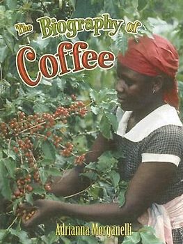 The Biography of Coffee