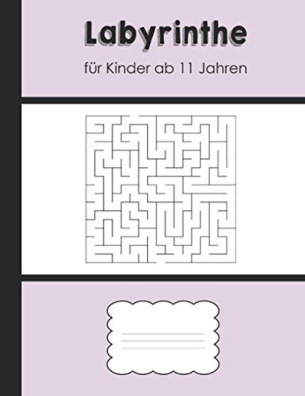 Labyrinthe für Kinder ab 11 Jahren: Labyrinth Rätsel für Kinder ab 11 jahre mit Lösungen, Geschenk für 11 jährige Mädchen und Jungen (Puzzlebuch | Rätseln)