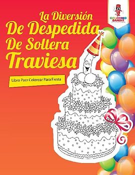 La Diversión De Despedida De Soltera Traviesa