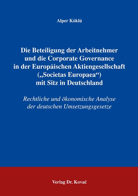 Die Beteiligung der Arbeitnehmer und die Corporate Governance in der Europäischen Aktiengesellschaft ("Societas Europaea") mit Sitz in Deutschland