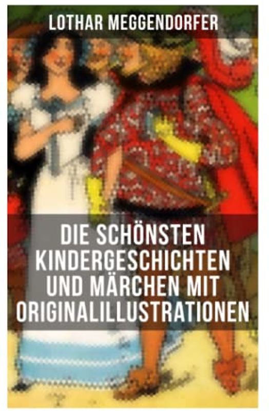 Die schönsten Kindergeschichten und Märchen mit Originalillustrationen: Münchener Kasperl-Theater + Die brave Bertha und die böse Lina + Schneewittchen