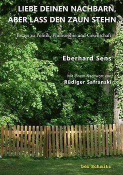 Liebe deinen Nachbarn, aber lass den Zaun stehn