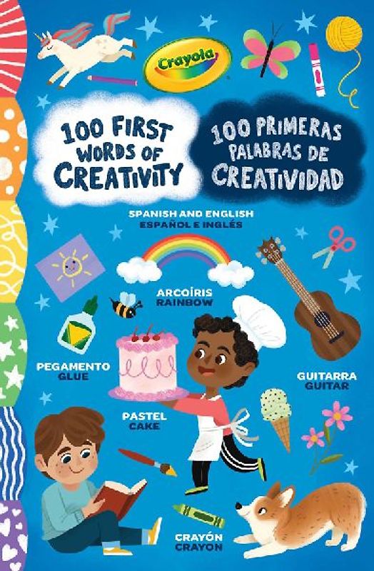 Crayola: 100 First Words of Creativity / 100 Primeras Palabras de Creatividad: A Spanish-English Bilingual Book