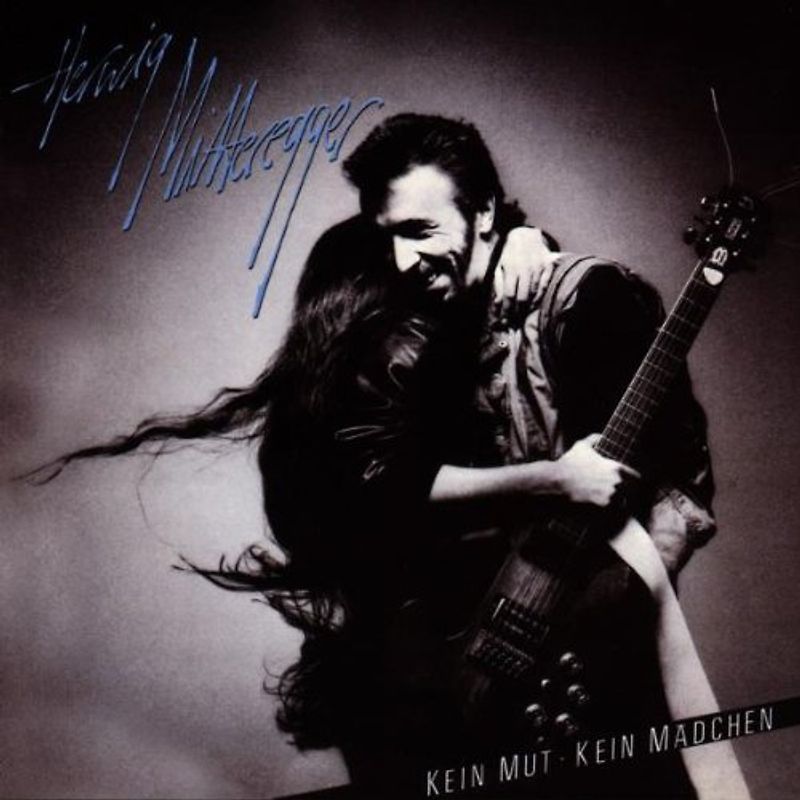 Herwig Mitteregger - Kein Mut - Kein Mädchen