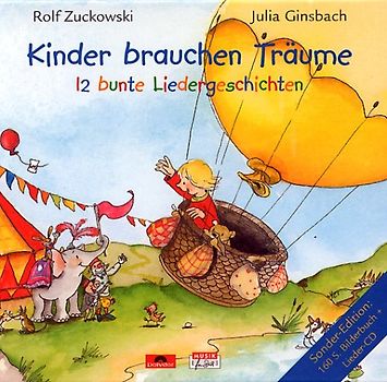 Kinder brauchen Träume. 12 bunte Liedergeschichten