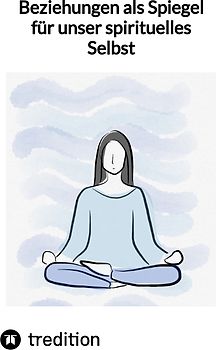 Beziehungen als Spiegel für unser spirituelles Selbst